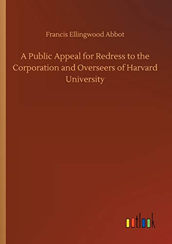 Imagen de archivo de A Public Appeal for Redress to the Corporation and Overseers of Harvard University a la venta por PBShop.store US