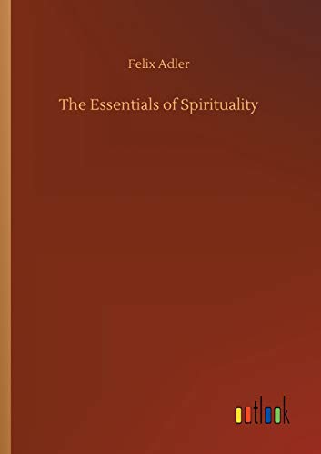 Beispielbild fr The Essentials of Spirituality zum Verkauf von PBShop.store US