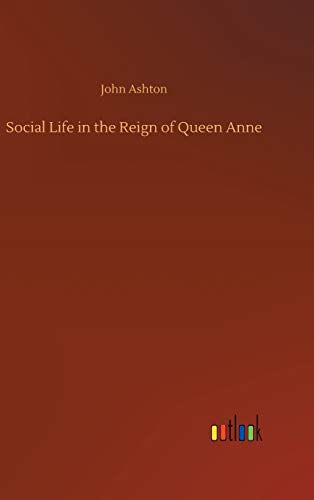 Stock image for Social Life in the Reign of Queen Anne for sale by -OnTimeBooks-