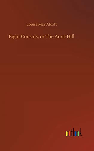 Beispielbild fr Eight Cousins; or The Aunt-Hill zum Verkauf von Buchpark