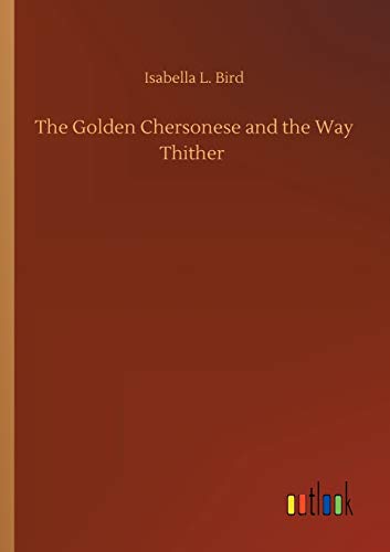 Stock image for The Golden Chersonese and the Way Thither for sale by PBShop.store US