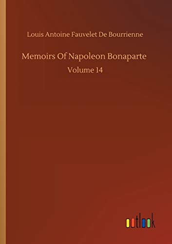 Beispielbild fr Memoirs Of Napoleon Bonaparte Volume 14 zum Verkauf von PBShop.store US