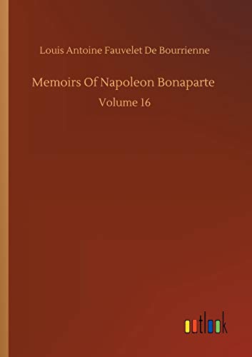 Imagen de archivo de Memoirs Of Napoleon Bonaparte Volume 16 a la venta por PBShop.store US