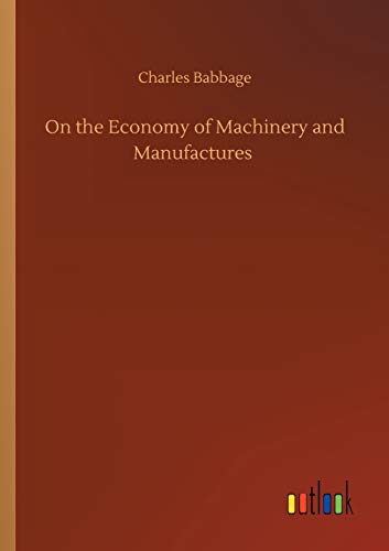 Stock image for On the Economy of Machinery and Manufactures for sale by Lucky's Textbooks