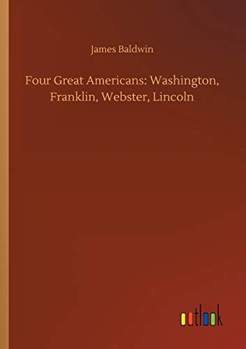 Stock image for Four Great Americans Washington, Franklin, Webster, Lincoln for sale by PBShop.store US