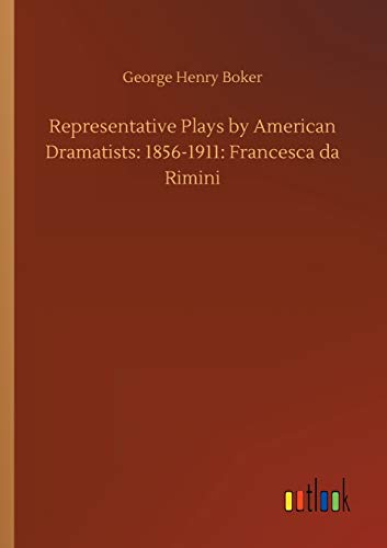 Imagen de archivo de Representative Plays by American Dramatists 18561911 Francesca da Rimini a la venta por PBShop.store US