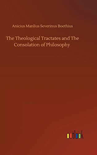 9783734095115: The Theological Tractates and The Consolation of Philosophy