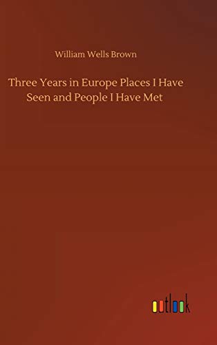Imagen de archivo de Three Years in Europe Places I Have Seen and People I Have Met a la venta por Lucky's Textbooks