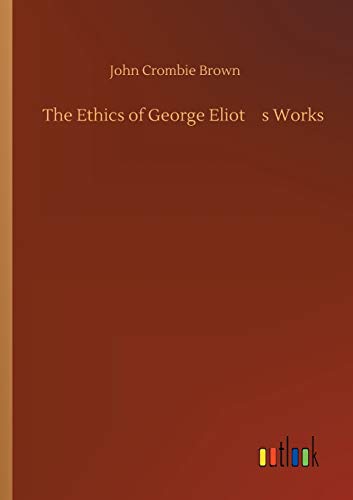 Beispielbild fr The Ethics of George Eliots Works zum Verkauf von PBShop.store US