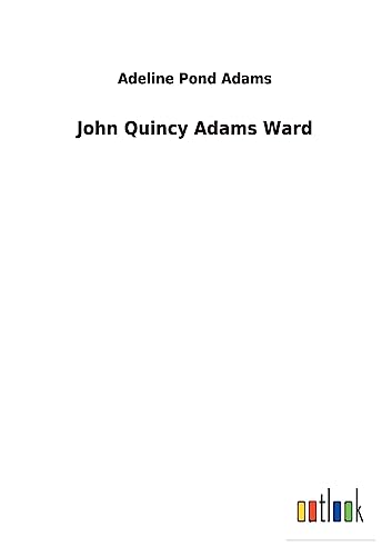 Stock image for John Quincy Adams Ward for sale by Ria Christie Collections