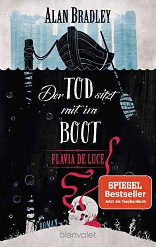 Flavia de Luce 9 - Der Tod sitzt mit im Boot : Roman - Alan Bradley