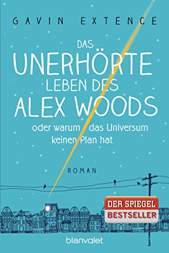 9783734100987: Das unerhrte Leben des Alex Woods oder warum das Universum keinen Plan hat