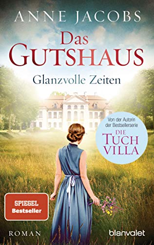 Beispielbild fr Das Gutshaus - Glanzvolle Zeiten: Roman (Die Gutshaus-Saga, Band 1) zum Verkauf von medimops