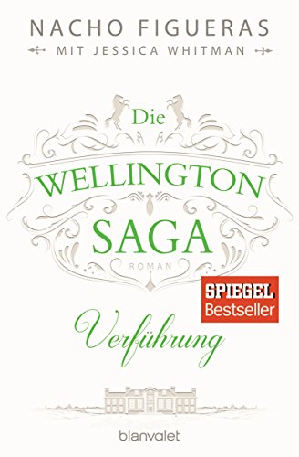 Stock image for Die Wellington-Saga - Verfhrung: Roman for sale by medimops