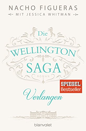 Beispielbild fr Die Wellington-Saga - Verlangen: Roman zum Verkauf von medimops