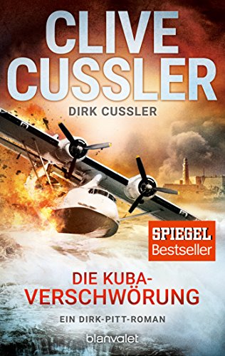 Die Kuba-Verschwörung: Ein Dirk-Pitt-Roman (Die Dirk-Pitt-Abenteuer, Band 23) - Cussler, Clive, Cussler, Dirk