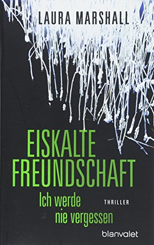 Beispielbild fr Eiskalte Freundschaft - Ich werde nie vergessen: Thriller zum Verkauf von medimops