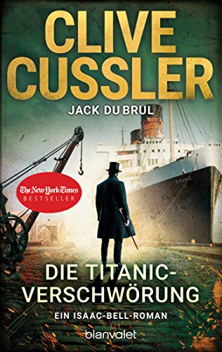 Die Titanic-Verschwörung : Ein Isaac-Bell-Roman - Clive Cussler
