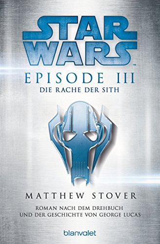 Star Wars(TM) - Episode III - Die Rache Sith: Roman nach dem Drehbuch und der Geschichte von George Lucas - Stover, Matthew
