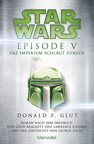 Star WarsTM - Episode V - Das Imperium schlägt zurück: Roman nach dem Drehbuch von Leigh Brackett und Lawrence Kasdan und der Geschichte von George Lucas - Glut, Donald F.