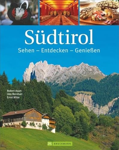 Südtirol. Sehen - Entdecken - Genießen - Asam, Robert, Ernst Wrba und Udo Bernhart