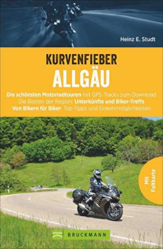 9783734306358: Kurvenfieber Allgu: Die schnsten Motorradtouren mit GPS-Tracks zum Download. Die Besten der Region: Unterknfte und Biker-Treffs. Von Bikern fr Biker: Top-Tipps und Einkehrmglichkeiten