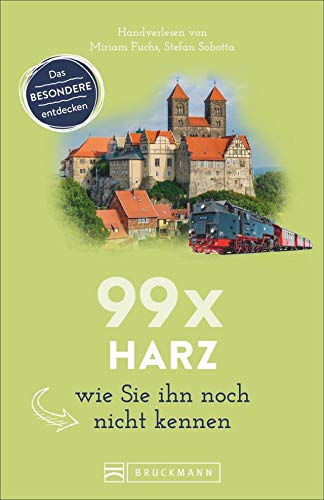 Beispielbild fr Bruckmann Reisefhrer: 99 x Harz, wie Sie ihn noch nicht kennen. 99x Kultur, Natur, Essen und Hotspots abseits der bekannten Highlights. NEU 2020. zum Verkauf von medimops