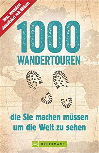 Beispielbild fr 1000 Wandertouren, die Sie machen mssen, um die Welt zu sehen zum Verkauf von medimops