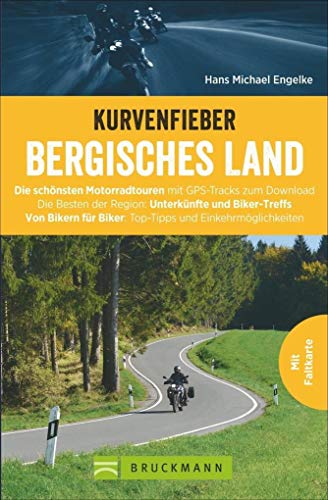 9783734307942: Kurvenfieber Bergisches Land: Die schnsten Motorradtouren - GPS-Tracks zum Download - Top-Tipps und Einkehrmglichkeiten- von Biker fr Biker - Die Besten der Region: Unterknfte und Biker-Treffs