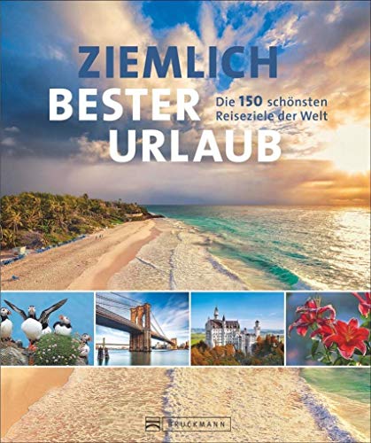 9783734308307: Ziemlich bester Urlaub: Die 150 schnsten Reiseziele der Welt