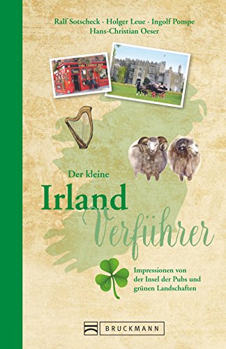 Stock image for Reisefhrer Irland: Der kleine Irland Verfhrer. Impressionen von der Insel der Pubs und grnen Landschaften. Ein Reiselesebuch inkl. Tipps und Sehenswrdigkeiten. NEU 2018 for sale by medimops