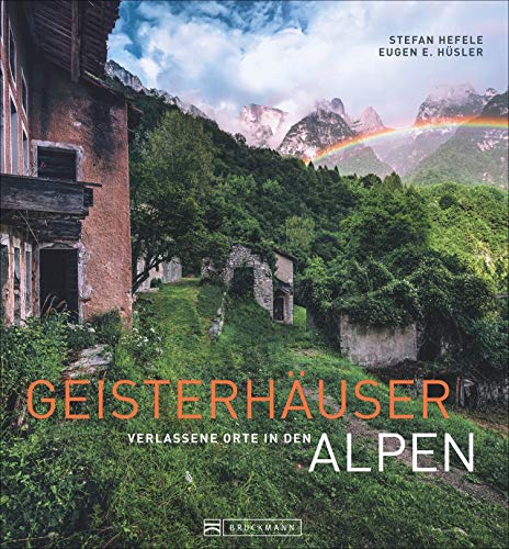 9783734311031: Geisterhuser: Verlassene Orte in den Alpen