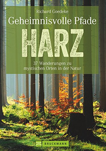 Beispielbild fr Wanderfhrer Harz: Neue Mystische Pfade im Harz. 35 Wanderungen zu historischen Orten mit einzigartigen Naturerlebnissen. Harzwanderungen zu Brocken und Bodetal. Touren im Harz. zum Verkauf von medimops