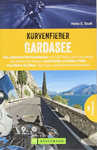 9783734312311: Kurvenfieber Gardasee: Die schnsten Motorradtouren mit GPS-Tracks zum Download. Die Besten der Region: Unterknfte und Biker-Treffs. Von Bikern fr Biker: Top-Tipps und Einkehrmglichkeiten