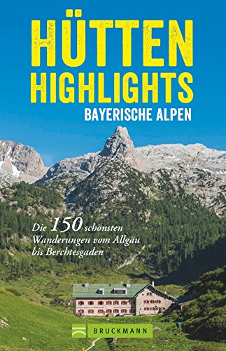 9783734312427: Htten-Highlights Alpen: Die 150 schnsten Wanderungen vom Allgu bis Berchtesgaden