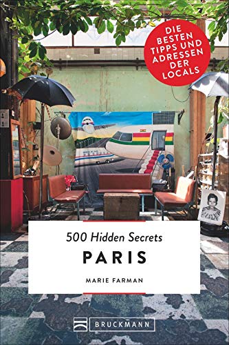 Beispielbild fr Bruckmann: 500 Hidden Secrets Paris: Ein Reisefhrer mit garantiert den besten Geheimtipps und Adressen. Neu 2018. zum Verkauf von medimops