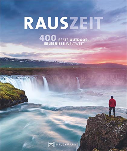 Stock image for RAUSZEIT: 400 unvergessliche Outdoor-Erlebnisse weltweit for sale by Chiron Media