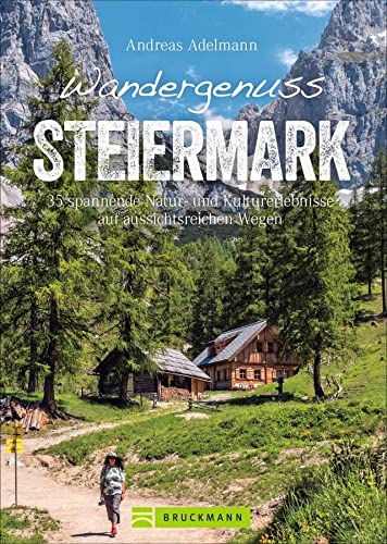 Stock image for Wandergenuss Steiermark: 35 spannende Natur- und Kulturerlebnisse auf aussichtsreichen Wegen for sale by Revaluation Books