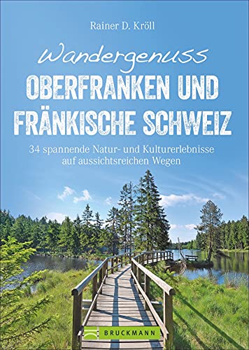 Beispielbild fr Wandergenuss Oberfranken und Frnkische Schweiz: 34 spannende Natur- und Kultur-Erlebnisse auf aussichtsreichen Wegen (Erlebnis Wandern) zum Verkauf von medimops