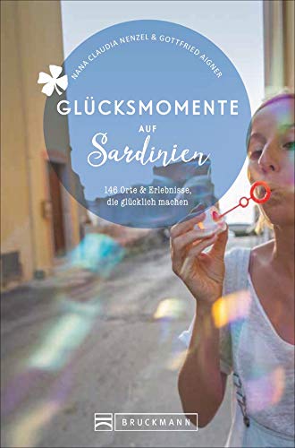 Stock image for Bruckmann Reisefhrer: Glcksmomente in Sardinien. Orte & Erlebnisse, die glcklich machen. NEU 2020. for sale by medimops