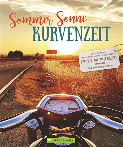 Stock image for Sommer, Sonne, Kurvenzeit: Die schnsten Motorradtouren in Deutschland. Freiheit auf zwei Rdern. Mit Erlebnisgarantie. for sale by Revaluation Books