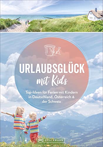 9783734315848: Urlaubsglck mit Kids: Top-Ideen fr Ferien mit Kindern in Deutschland, sterreich & der Schweiz