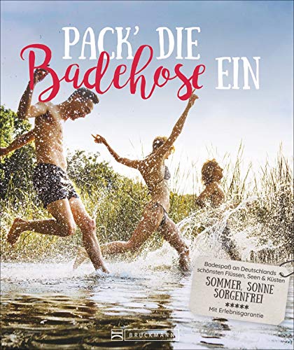 Beispielbild fr Pack die Badehose ein - Badespa an Deutschlands schnsten Flssen, Seen & Ksten. Sommer, Sonne, sorgenfrei. Mit Erlebnisgarantie zum Verkauf von Versandantiquariat Jena