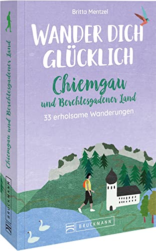 Beispielbild fr Wander dich glcklich - Chiemgau und Berchtesgadener Land zum Verkauf von Blackwell's