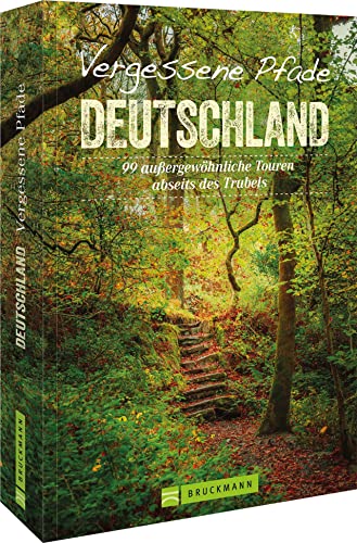 Stock image for Vergessene Pfade Deutschland: 99 auergewhnliche Touren abseits des Trubels for sale by Revaluation Books