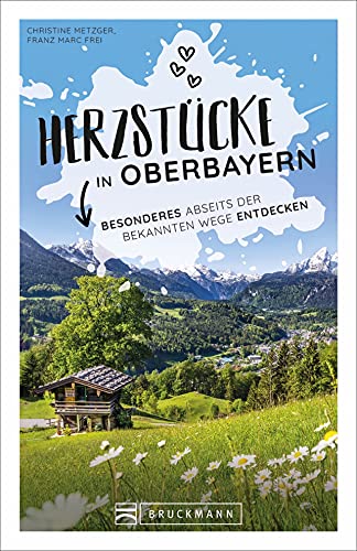 Stock image for Bruckmann Herzstcke: Herzstcke in Oberbayern. Besonderes abseits der bekannten Wege entdecken. Ein Reiserfhrer abseits der Touristenpfade mit zahlreichen Geheimtipps. for sale by medimops