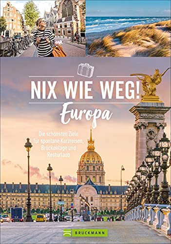 Stock image for Nix wie weg! Europa: Die schnsten Ziele fr spontane Kurzreisen, Brckentage und Resturlaub for sale by Revaluation Books