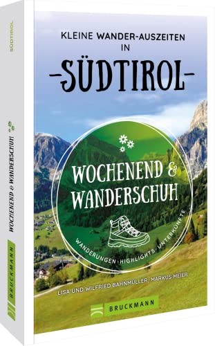 Beispielbild fr Wochenend und Wanderschuh - Kleine Wander-Auszeiten in Sdtirol : Wanderungen, Highlights, Unterknfte zum Verkauf von Buchpark