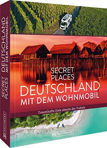 Stock image for Secret Places Deutschland mit dem Wohnmobil: Traumhafte Ziele abseits des Trubels for sale by Revaluation Books