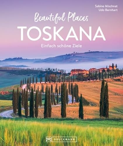 Beispielbild fr Reise-Bildband ? Beautiful Places Toskana: Einfach schne Ziele. 50 zauberhafte Orte mit Wow-Effekt. zum Verkauf von medimops